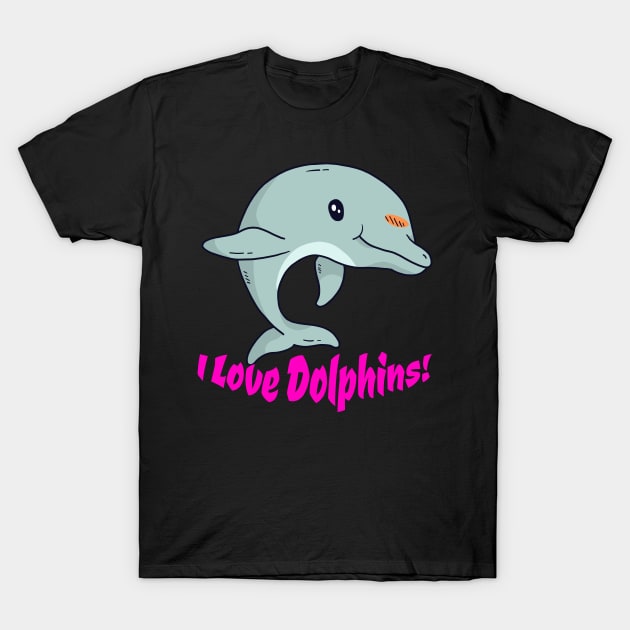 Fontaine Exclusives I Love Dolphins #106 T-Shirt by Fontaine Exclusives